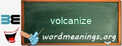 WordMeaning blackboard for volcanize